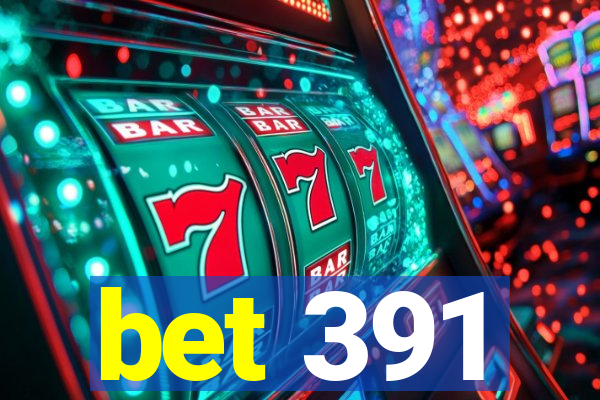 bet 391
